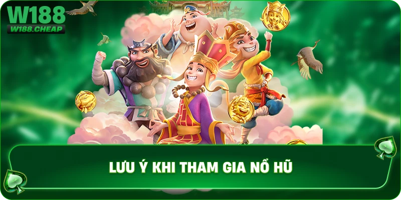 Lưu ý khi tham gia nổ hũ